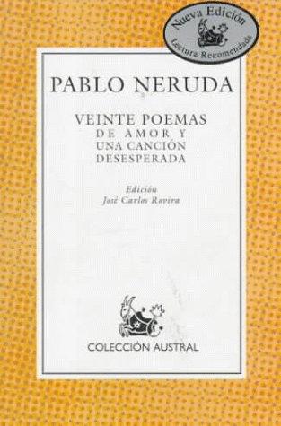 Pablo Neruda: Veinte poemas de amor y una canción desesperada (Spanish language, 1997, Editorial Espasa Calpe)