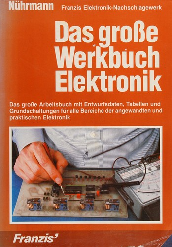 Dieter Nührmann: Das grosse Werkbuch Elektronik (German language, 1984, Franzis)