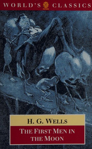 H. G. Wells: The first men in the moon (1995, Oxford University Press)