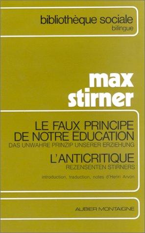 Max Stirner: Le Faux principe de notre éducation (Paperback, French language, 1974, Aubier Montaigne)