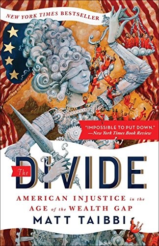 Matt Taibbi: The Divide: American Injustice in the Age of the Wealth Gap (2014, Spiegel & Grau)