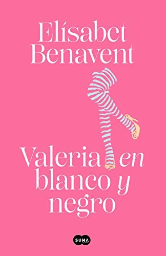 Elísabet Benavent: Valeria en Blanco y Negro / Valeria in Black and White (Spanish language, 2020, Penguin Random House Grupo Editorial, Suma, SUMA)