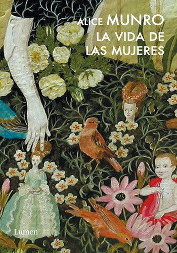 Alice Munro: La vida de las mujeres (Hardcover, Spanish language, 2011, Penguin Random House Mondadori (Lumen))