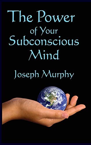 Joseph Murphy: The Power of Your Subconscious Mind (2018, Wilder Publications)