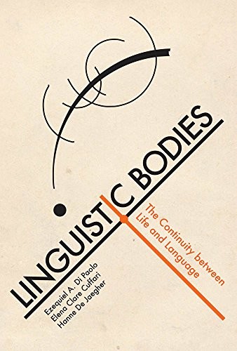 Ezequiel A. Di Paolo, Elena Clare Cuffari, Hanne De Jaegher: Linguistic Bodies (Hardcover, 2018, The MIT Press)