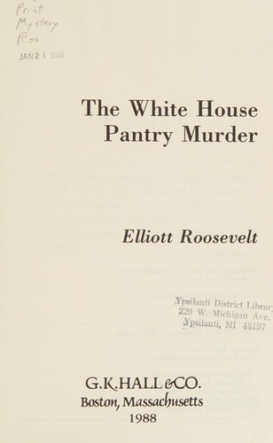 Elliott Roosevelt: The White House pantry murder (1988, G.K. Hall)