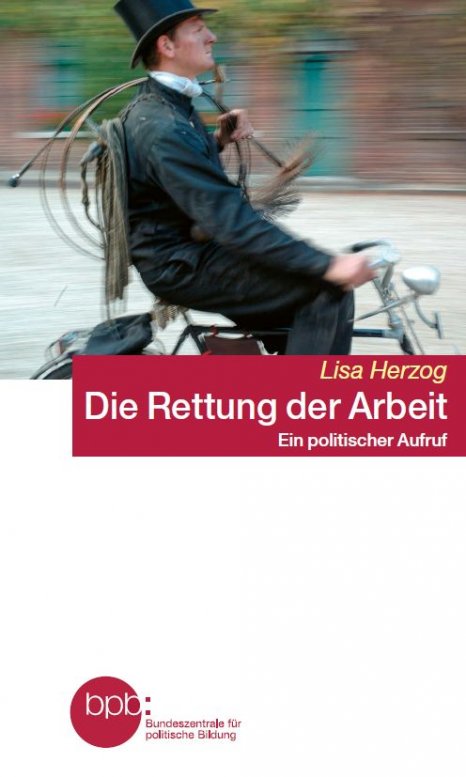 Lisa Herzog: Die Rettung der Arbeit (Paperback, Deutsch language, 2020, bpb Schriftenreihe)