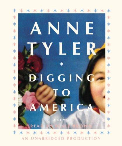 Anne Tyler: Digging to America (AudiobookFormat, 2006, RH Audio)