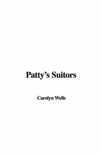 Carolyn Wells: Patty's Suitors (Hardcover, 2006, IndyPublish)