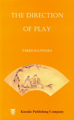 Kajiwara, Takeo: The Direction of Play (Intermediate to Advanced Go Books) (Paperback, 1998, Kiseido Publishing Co)