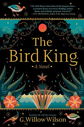 G. Willow Wilson: The Bird King (2020, Grove Press)
