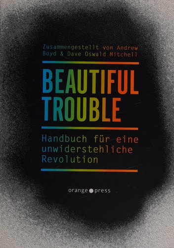 Dave Oswald Mitchell, Andrew Boyd: Beautiful Trouble (German language, 2014, Orange-Press)