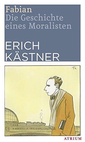 Erich Kästner: Fabian: Die Geschichte eines Moralisten (German language, 2017, Atrium Verlag)