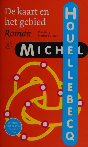 Michel Houellebecq: De kaart en het gebied (Dutch language, 2012, De Arbeiderspers)