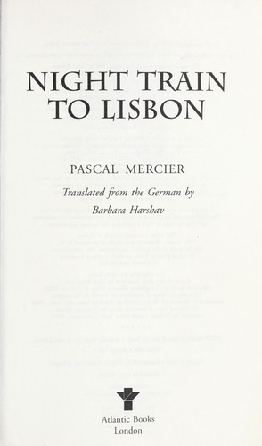 Pascal Mercier: Night train to Lisbon (2008, Atlantic)