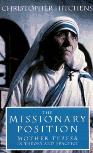 Christopher Hitchens: The Missionary Position: Mother Teresa in Theory and Practice (1997)