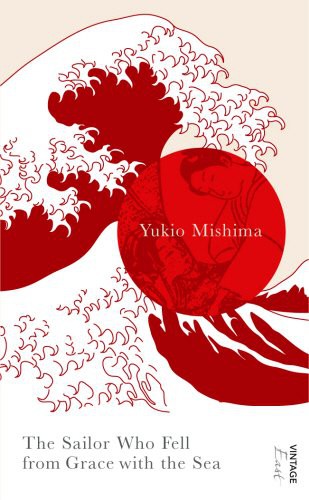 Yukio Mishima: The Sailor Who Fell From Grace With The Sea (Paperback, 2006, Vintage)