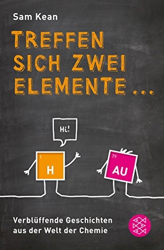 Sam Kean: Treffen sich zwei Elemente ... (Paperback, German language, 2013, FISCHER Taschenbuch)