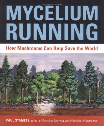 Paul Stamets: Mycelium running (2005, Ten Speed Press)