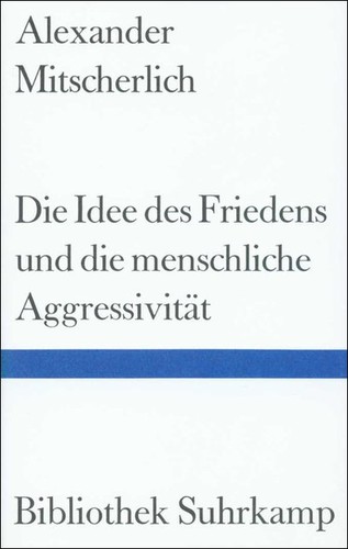 Alexander Mitscherlich: Die Idee des Friedens und die menschliche Aggressivität (Hardcover, German language, 1971, Suhrkamp Verlag)