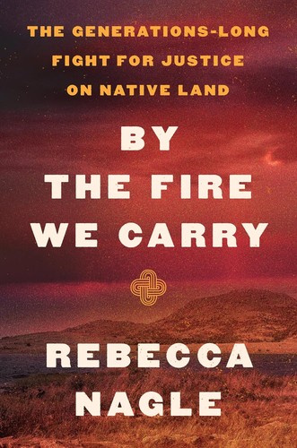 Rebecca Nagle: By the Fire We Carry (2024, HarperCollins Publishers)