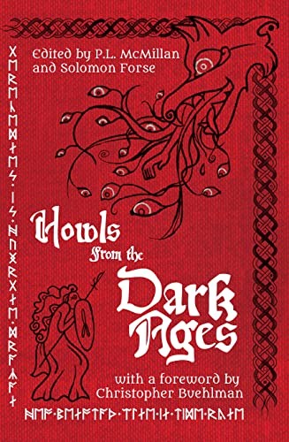 Christopher Buehlman, P L McMillan, Solomon Forse: Howls From the Dark Ages (Paperback, 2022, Howl Society Press LLC)