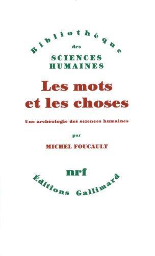 Michel Foucault: Les mots et les choses : une archéologie des sciences humaines (French language, 1966)