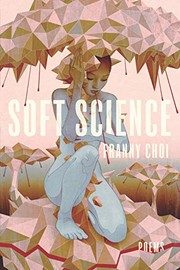 Franny Choi: Soft Science (Paperback, 2019, Alice James Books)