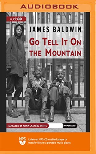 James Baldwin, Adam Lazarre-White: Go Tell It on the Mountain (AudiobookFormat, 2018, Blackstone on Brilliance Audio)