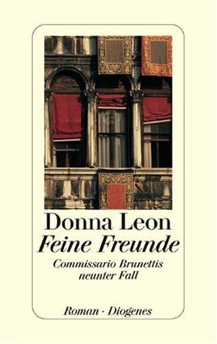 Donna Leon: Feine Freunde. Commissario Brunettis neunter Fall. (Hardcover, German language, Diogenes Verlag)