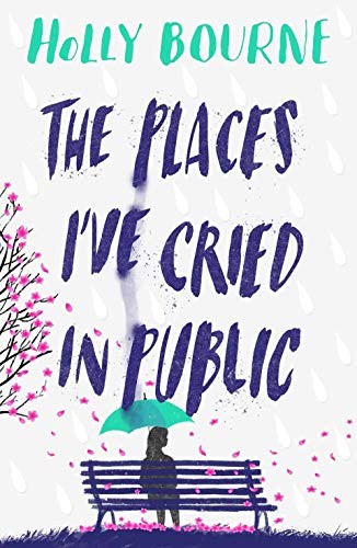 Holly Bourne: The Places I've Cried in Public (Paperback, 2019, USBORNE CAT ANG)