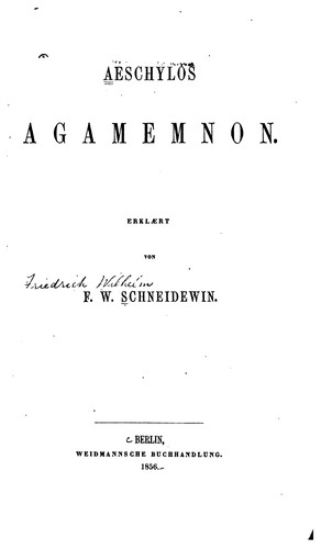 Aeschylus, Friedrich Wilhelm Schneidewin: Aeschylos Agamemnon (1856, Weidmann)