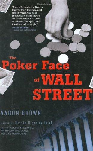 Aaron Brown: The poker face of Wall Street (2006, John Wiley)