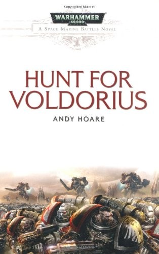 Andy Hoare: The Hunt for Voldorius (Space Marine Battles) (2010, Black Library)