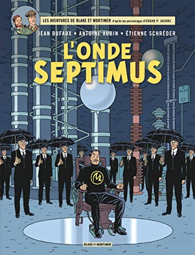 Delete me, Aubin Antoine, Schréder Etienne: Blake & Mortimer - Tome 22 - L'Onde Septimus - Les Mille Reflets du docteur Septimus (Hardcover, 2013, BLAKE MORTIMER)