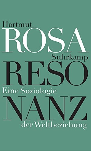 Hartmut Rosa: Resonanz (Hardcover, 2016, Suhrkamp Verlag AG)