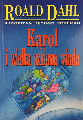 Roald Dahl, Quentin Blake: Karol i wielka szklana winda (Paperback, Polish language, 1999, VIK)