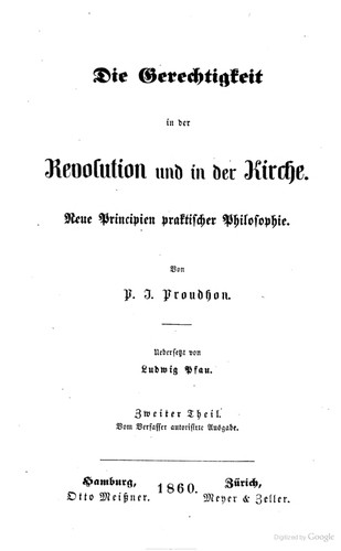 Pierre-Joseph Proudhon: Die Gerechtigkeit in der Revolution und in der Kirche (German language, 1860, Otto Meissners Verlag, Meyer & Zeller)