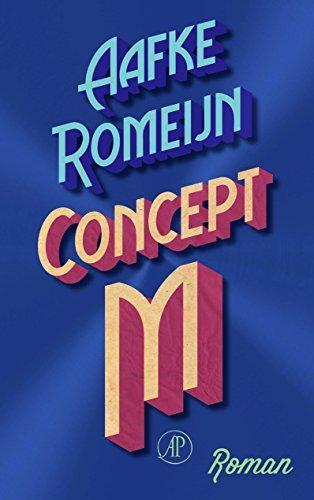 Aafke Romeijn: Concept M roman (Dutch language, 2018)