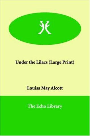 Louisa May Alcott: Under the Lilacs (Large Print) (Paperback, 2005, Echo Library)
