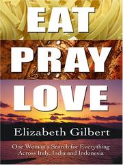 Elizabeth Gilbert: Eat, Pray, Love (2006, Thorndike Press)
