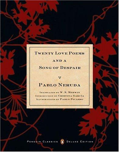 Pablo Neruda: Twenty love poems and a song of despair (2004, Penguin Books)