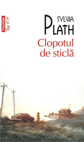 Sylvia Plath: Clopotul de sticlă (Paperback, Romanian language, 2012, Editura POLIROM)