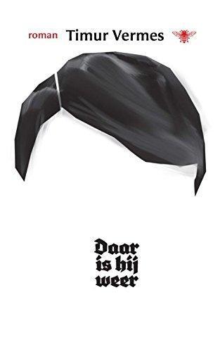 Timur Vermes: Daar is hij weer (Dutch language, 2013)