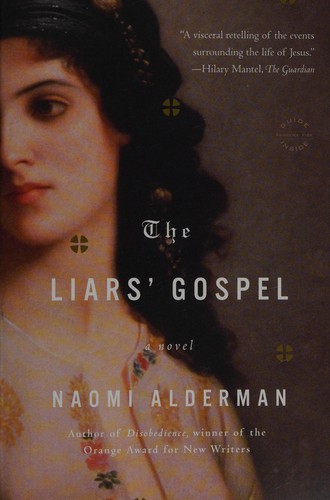 Naomi Alderman: Liars' Gospel (2014, Little Brown & Company)