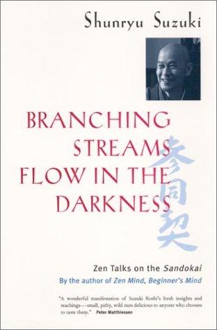 Shunryu Suzuki: Branching Streams Flow in the Darkness (Paperback, 2001, University of California Press)