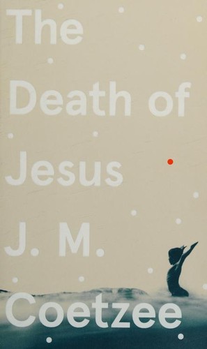 J. M. Coetzee: Death of Jesus (2020, Penguin Random House)