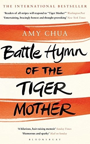 Amy Chua: Battle Hymn of the Tiger Mother (Paperback, 2011, Bloomsbury Publishing PLC)