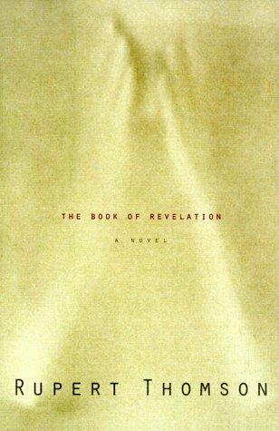 Rupert Thomson: The Book of revelation (2000, A.A. Knopf)