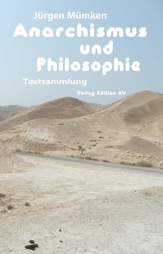 Jürgen Mümken: Anarchismus und Philosophie (German language, 2015, Edition AV)